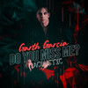 Do You Miss Me? (Acoustic Version) - Garth Garcia