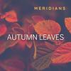 Autumn Leaves - Meridians&Dmitry Nazarenko