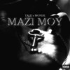 MAZI MOY (Explicit) - Tale &Monde