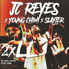 2xLL - JC Reyes&YOVNGCHIMI&Slayter