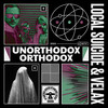 Unorthodox Orthodox (Radio Edit) - Local Suicide&Velax