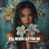 I'll Never Let You Go (Pop Edit) - Dj Beachshaker