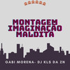 Montagem imaginação maldita (Explicit) - gabi morena&DJ KLS DA ZN