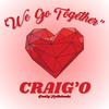 We Go Together - Craig'O