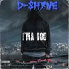 I'ma Foo (feat. Produced by Dank Slaps) (Explicit) - D-$hyne&Produced by Dank Slaps