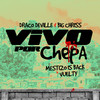 Vivo Por Chepa (Explicit) - Vuelty&mestizo is back&Big Chriss & Draco Deville
