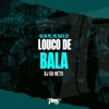 Louco de bala (Explicit) - Silva MC&MC Rafa 22&DJ Gu Neto&dj nh