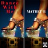 Dance With Me (Club Mix) - Mathey B
