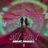 My Way (Explicit) - Mike Angel