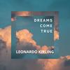 DREAMS COME TRUE - Leonardo Kirling