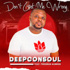 Don't Get Me Wrong (feat. Audiology, Freeman Gumede) - Deepconsoul&Audiology&Freeman Gumede