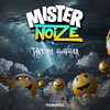 Take Me Higher - Mister Noize