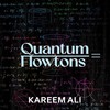 Quantum Flowtons (Explicit) - Kareem Ali&Dj Kyng Ray