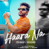 Haara Na (Slowed + Reverb) (Slowed|Reverb) - Vishal Sachdeva&Dee Gaur&Jaypee Sharma