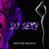 So Sexy - Hector Franco