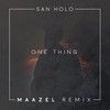 One Thing (Maazel Remix) - Maazel&San Holo