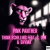 PINK PANTHER (feat. S. DOT & SHYMA) (Explicit) - THINK SCHILLING&S. Dot&Shyma