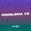 Problema V2 (Explicit) - Dj Guilherme Borges&MOTA MUSIC&FreesTyle Sounds&Mc Rodrigo do CN&Mc Pretchako