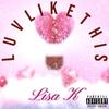 LUV LIKE THIS (Explicit) - Lisa K