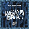 Magrão da Tropa do 7 (Explicit) - MC Pê Original&MC BN&DJ MARKIN BEAT