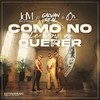 Como no te voy a querer - JDM&Galvan Real&Dr. Lopez