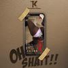 Oh Shait - TK International