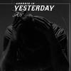 YESTERDAY (Explicit) - A18&thimoy stone&JPBEATZ