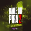 BAILE DO PIRA 2 (Explicit) - Mc Neguinho do Morro&DJ LEO DA ZS&Dj Matheus da Sul