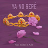 Ya No Seré - Mara Valdez&El Plan