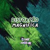 Distorcão Magnifíca (Explicit) - DJ GHC&Game Records