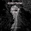 Everything i prayed for - FinestfunkMrNasa