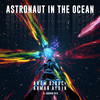 Astronaut in the Ocean (Explicit) - Arem Ozguc&Arman Aydin&Jordan Rys