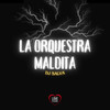 La Orquestra Maldita (Explicit) - Dj Salva&Love Fluxos