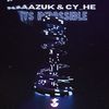 It's Impossible - NAAZUK&Cy_He