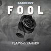 Fool (Explicit) - FLAME-G YAHUDII