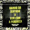 Rainha da Sentada X Vem Com a Perereca - Mc Felipinho Syllva&Mc Menor da ZO&DJ Charles Original