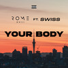 Your Body (feat. Swiss) (Explicit) - Rome XVlll&Swiss