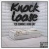 Knock Loose (feat. King Jay) (Explicit) - TCB Domino&King Jay