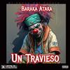 Un Travieso (feat. Baraka Ataka) - El Saoco Del Futuro&Baraka Ataka