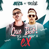 Que Issô! Eu Vou Pegar a Minha Ex (Explicit) - DJ Biel do Anil&MC Rogê