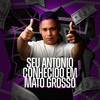 SEU ANTONIO CONHECIDO EM MATO GROSSO (Explicit) - DJ JUNINHO ORIGINAL&MC K2K