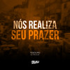 Nós Realiza Seu Prazer (Explicit) - Dj Tonclay&Tesouro