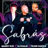 Sabrás - DJ Khalid&Manny Rod&Frank Santos