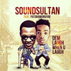 Dem Laugh When U Laugh - Sound Sultan&Patronkingfire&Copyright Control