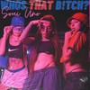 Whos That B!Tch? (Explicit) - Soui Uno