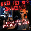 Doggs Teaches Yuk How to Talk (Live|Explicit) - Get In Da Corner