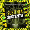 Sustenta Sustenta (Explicit) - DJ NEGO DA ZO&MC GW&MC Kitinho&MC Gaspar&MC GABY LOIRA