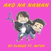 Ako Na Naman - Cladge&MITCH