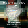 The devil came thru today (Explicit) - WhoCares