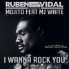 I wanna rock you (Ruben Vidal Remix) - Mojito&MJ White&Ruben Vidal